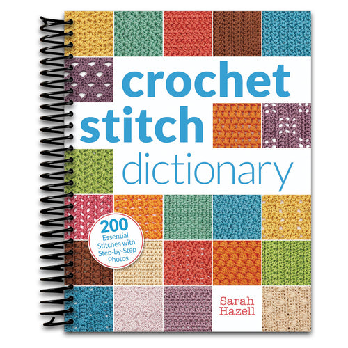 Crochet Stitch Dictionary: 200 Essential Stitches with Step-by-Step Photos   (Spiral bound)