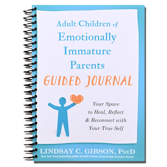 Adult Children of Emotionally Immature Parents Guided Journal: Your Space to Heal, Reflect, and Reconnect with Your True Self (The New Harbinger Journals for Change Series)   (Spiral bound)