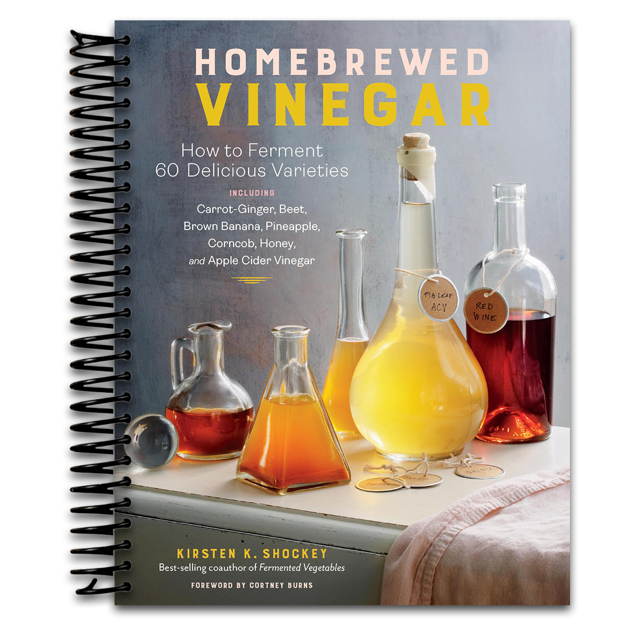 Homebrewed Vinegar: How to Ferment 60 Delicious Varieties, Including Carrot-Ginger, Beet, Brown Banana, Pineapple, Corncob, Honey, and Apple Cider Vinegar   (Spiral bound)