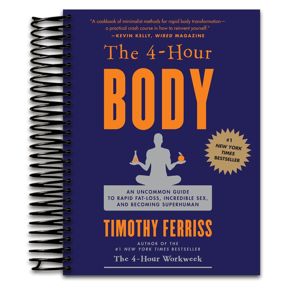 The 4-Hour Body: An Uncommon Guide to Rapid Fat-Loss, Incredible Sex, and Becoming Superhuman   (Spiral bound)