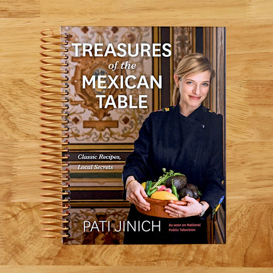 Pati Jinich Treasures Of The Mexican Table: Classic Recipes, Local Secrets