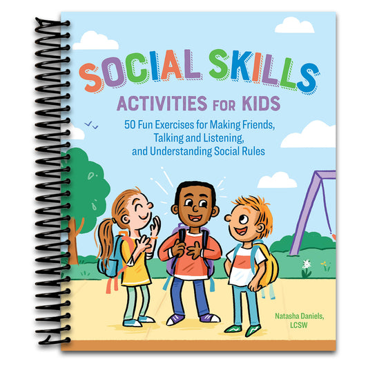 Social Skills Activities for Kids: 50 Fun Exercises for Making Friends, Talking and Listening, and Understanding Social Rules