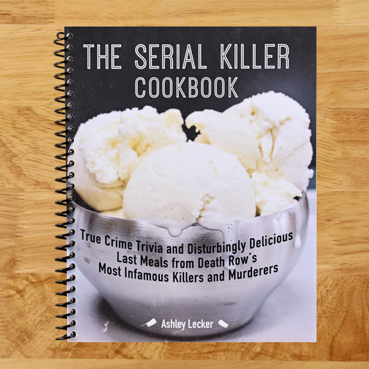 The Serial Killer Cookbook: True Crime Trivia and Disturbingly Delicious Last Meals from Death Row's Most Infamous Killers and Murderers   (Spiral bound)