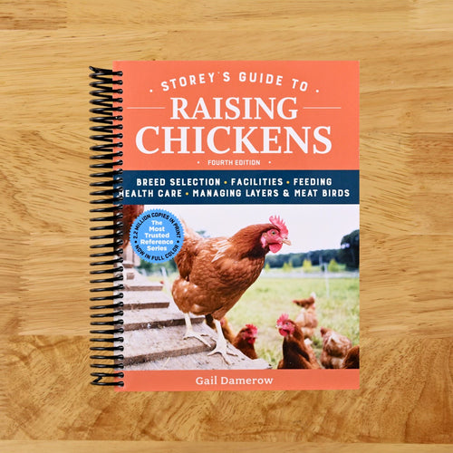 Storey's Guide to Raising Chickens, 4th Edition: Breed Selection, Facilities, Feeding, Health Care, Managing Layers & Meat Birds
