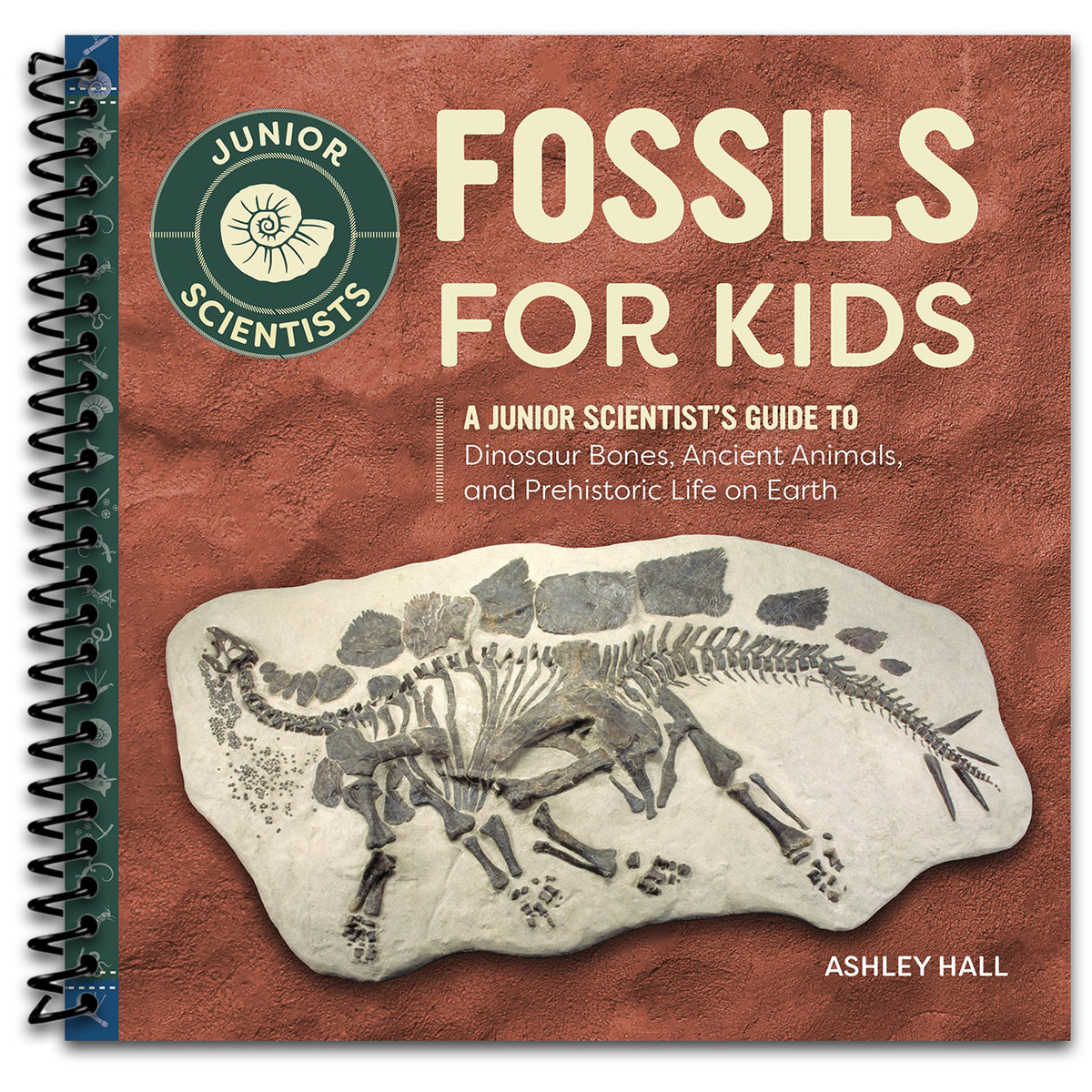 Fossils for Kids: A Junior Scientist's Guide to Dinosaur Bones, Ancient Animals, and Prehistoric Life on Earth   (Spiral bound)