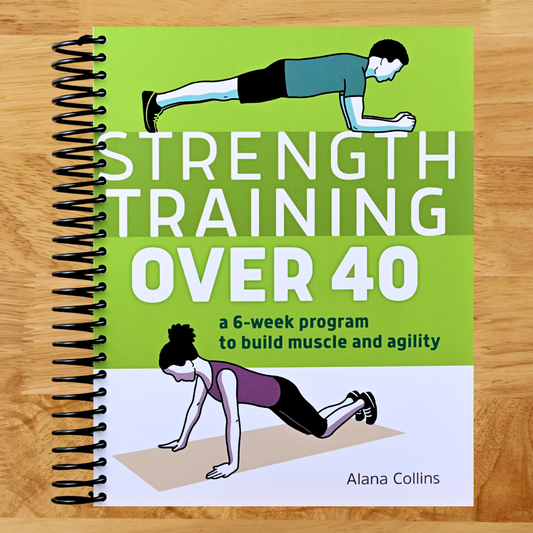 Strength Training Over 40: A 6-Week Program to Build Muscle and Agility   (Spiral bound)