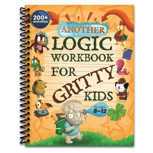 Another Logic Workbook for Gritty Kids: Spatial Reasoning, Math Puzzles, Word Games, Logic Problems, Focus Activities, Two-Player Games. (Develop ... & STEM Skills in Kids Ages 8, 9, 10, 11, 12.)