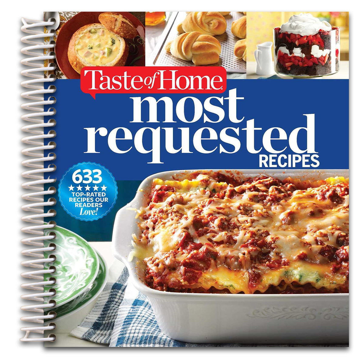 Taste of Home Most Requested Recipes: 633 Top-Rated Recipes with Easy Step-by-Step Instructions (Taste of Home Classics)   (Spiral bound)