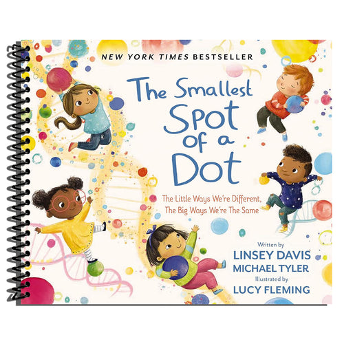 The Smallest Spot of a Dot: The Little Ways We’re Different, The Big Ways We’re the Same   (Spiral bound)