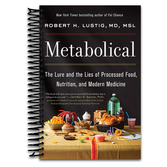 Metabolical: The Lure and the Lies of Processed Food, Nutrition and Modern Medicine―Unpacking the Science Behind Food and Health   (Spiral bound)