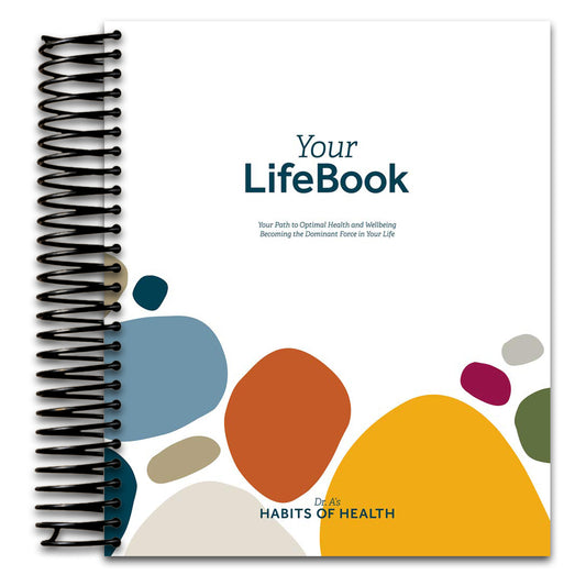 Your LifeBook: Your Path to Optimal Health and Wellbeing, Becoming the Dominant Force in Your Life