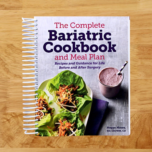 The Complete Bariatric Cookbook and Meal Plan: Recipes and Guidance for Life Before and After Surgery