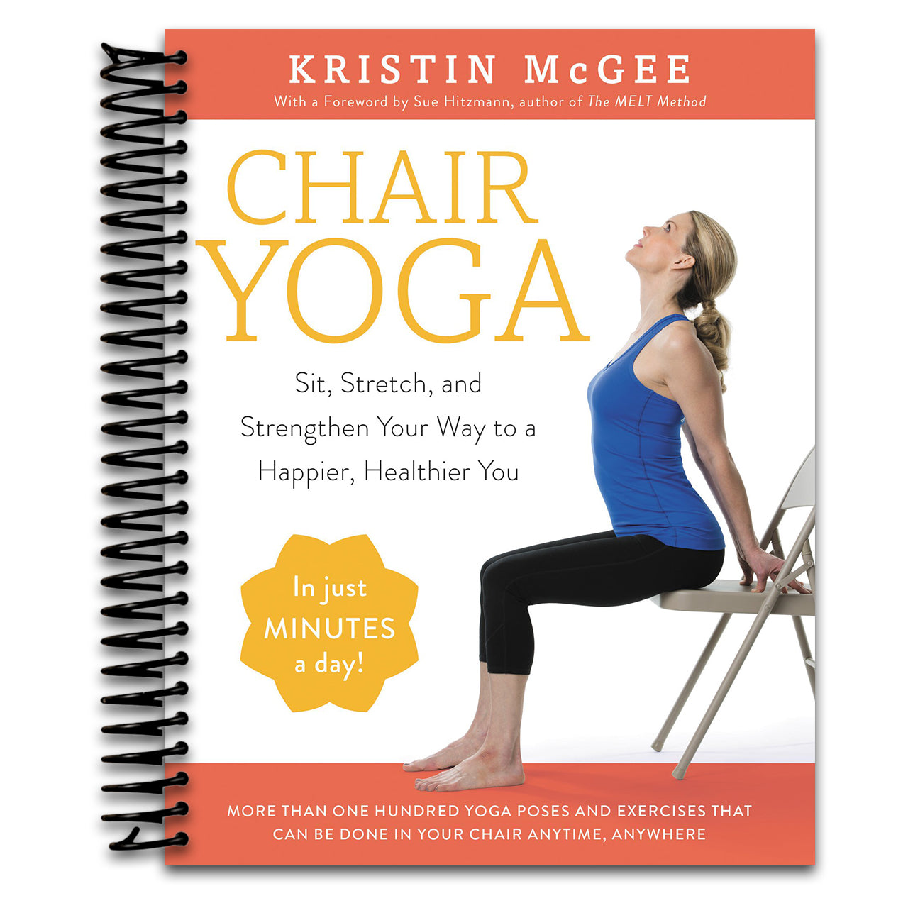 Chair Yoga: Sit, Stretch, and Strengthen Your Way to a Happier, Healthier You   (Spiral bound)