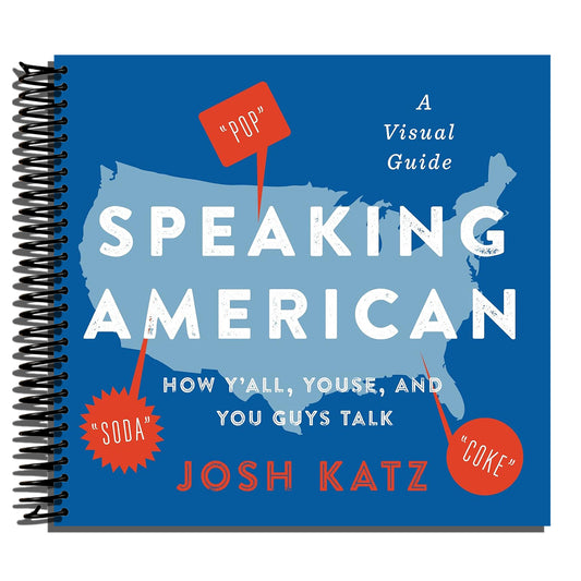 Speaking American: How Y’all, Youse, and You Guys Talk: A Visual Guide   (Spiral bound)