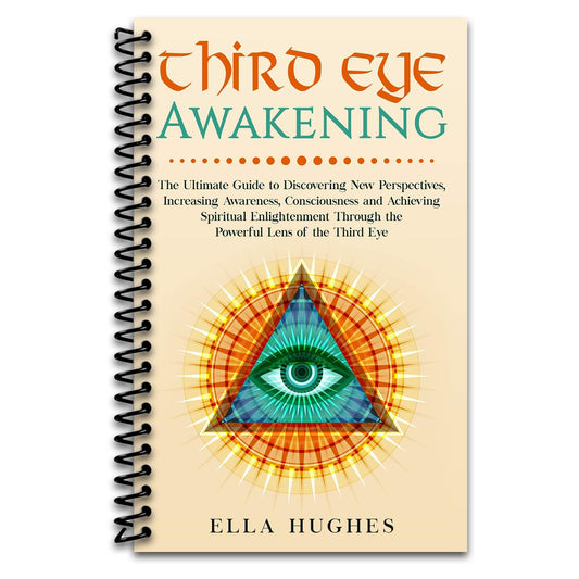 Third Eye Awakening: The Ultimate Guide to Discovering New Perspectives, Increasing Awareness, Consciousness and Achieving Spiritual Enlightenment Through the Powerful Lens of the Third Eye (Spiral bound) Happy Coil spiral bound book