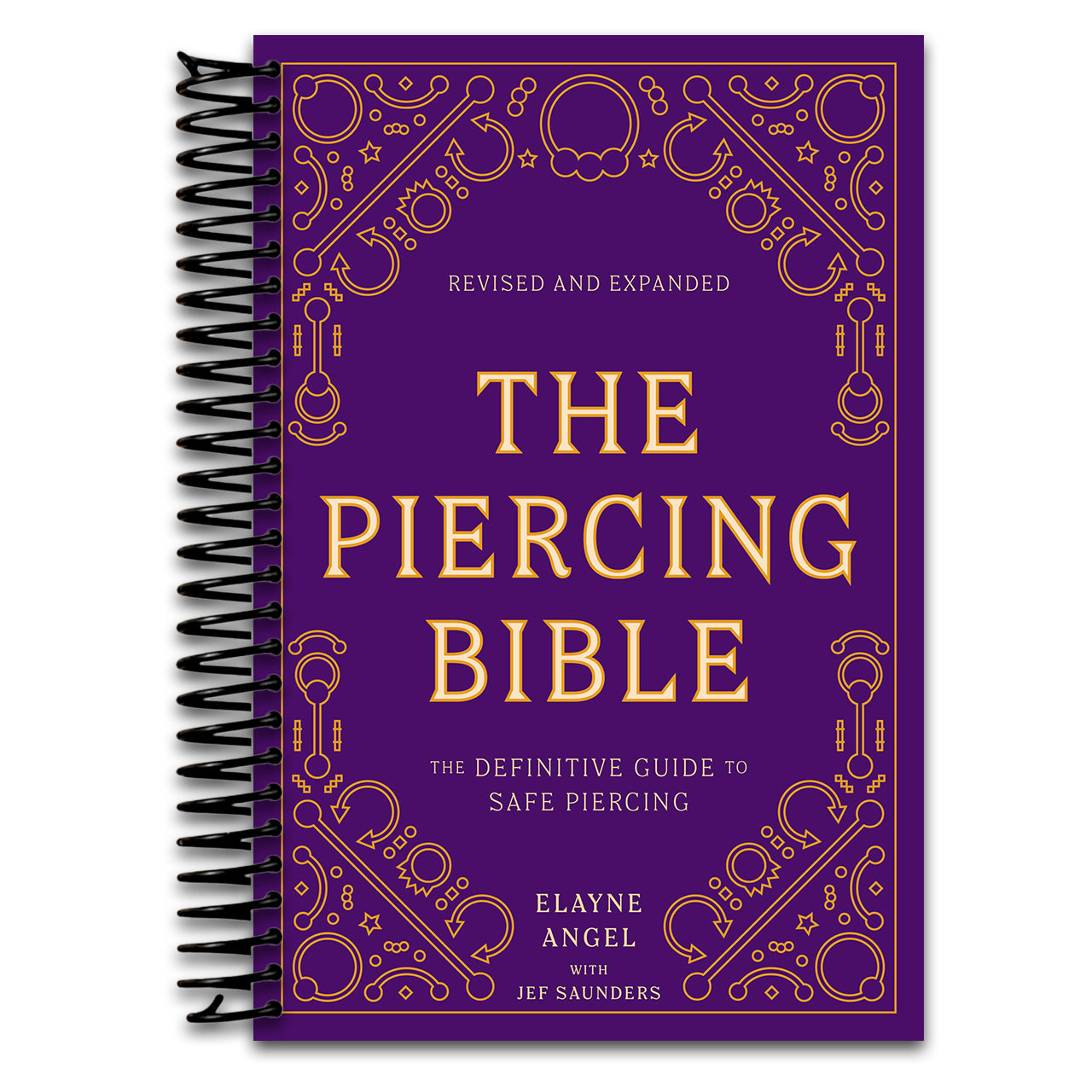 The Piercing Bible, Revised and Expanded: The Definitive Guide to Safe Piercing   (Spiral bound)