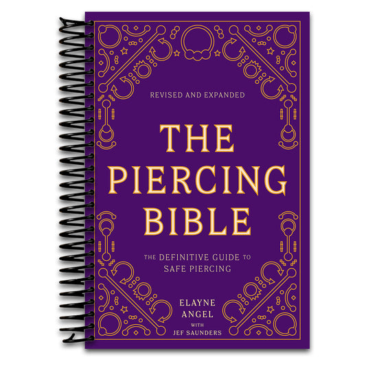 The Piercing Bible, Revised and Expanded: The Definitive Guide to Safe Piercing   (Spiral bound)
