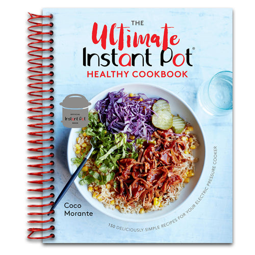 The Ultimate Instant Pot Healthy Cookbook: 150 Deliciously Simple Recipes for Your Electric Pressure Cooker   (Spiral bound)
