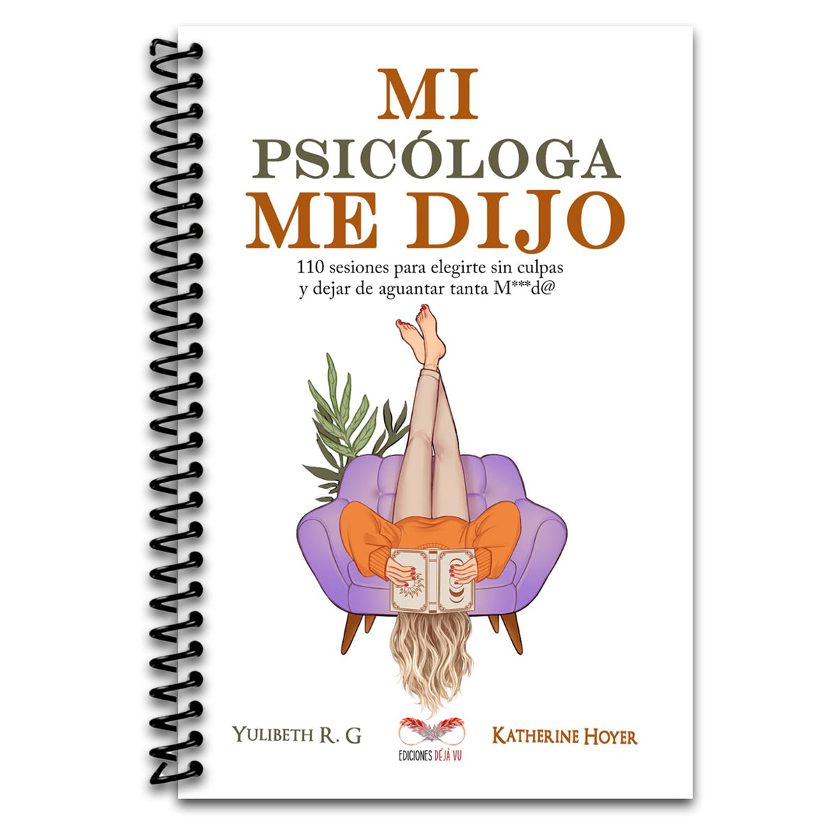 MI PSICÓLOGA ME DIJO: 110 sesiones para elegirte sin culpas y dejar de aguantar tanta mierd* (Spanish Edition) (Spiral bound) Happy Coil spiral bound book