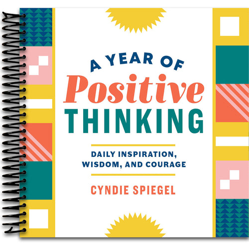 A Year of Positive Thinking: Daily Inspiration, Wisdom, and Courage (A Year of Daily Reflections)