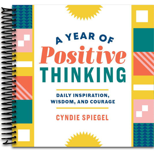 A Year of Positive Thinking: Daily Inspiration, Wisdom, and Courage (A Year of Daily Reflections)