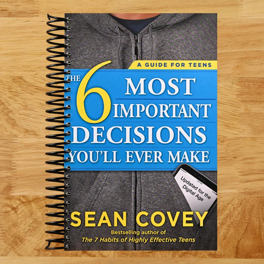 The 6 Most Important Decisions You'll Ever Make: A Guide for Teens: Updated for the Digital Age (Spiral bound) Happy Coil spiral bound book