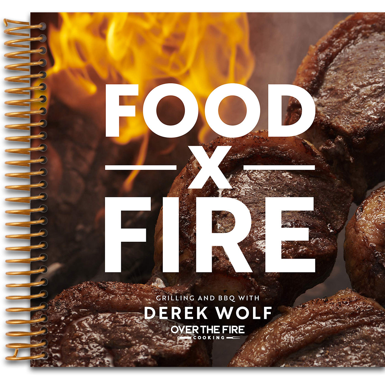 Food by Fire: Grilling and BBQ with Derek Wolf of Over the Fire Cooking (Spiral bound) Happy Coil spiral bound book