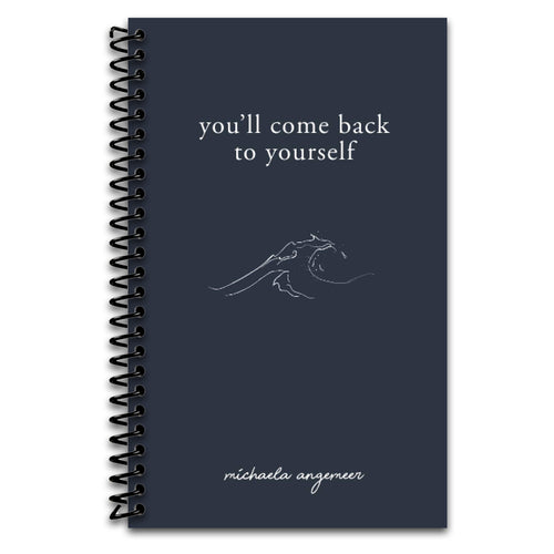 You'll Come Back to Yourself   (Spiral bound)