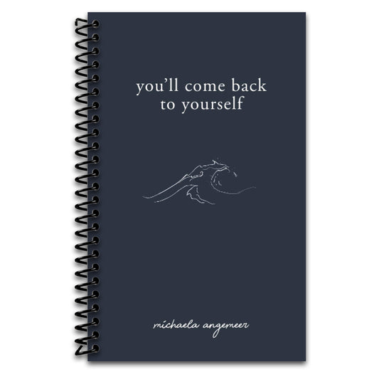 You'll Come Back to Yourself   (Spiral bound)