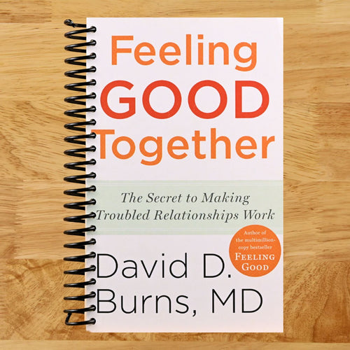 Feeling Good Together: The Secret to Making Troubled Relationships Work (Spiral bound) Happy Coil spiral bound book