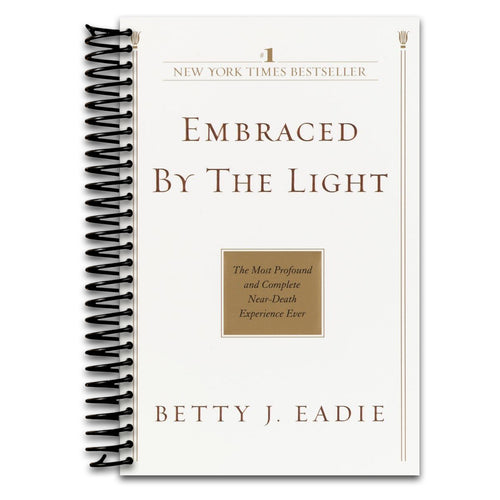 Embraced by the Light: The Most Profound and Complete Near-Death Experience Ever   (Spiral bound)