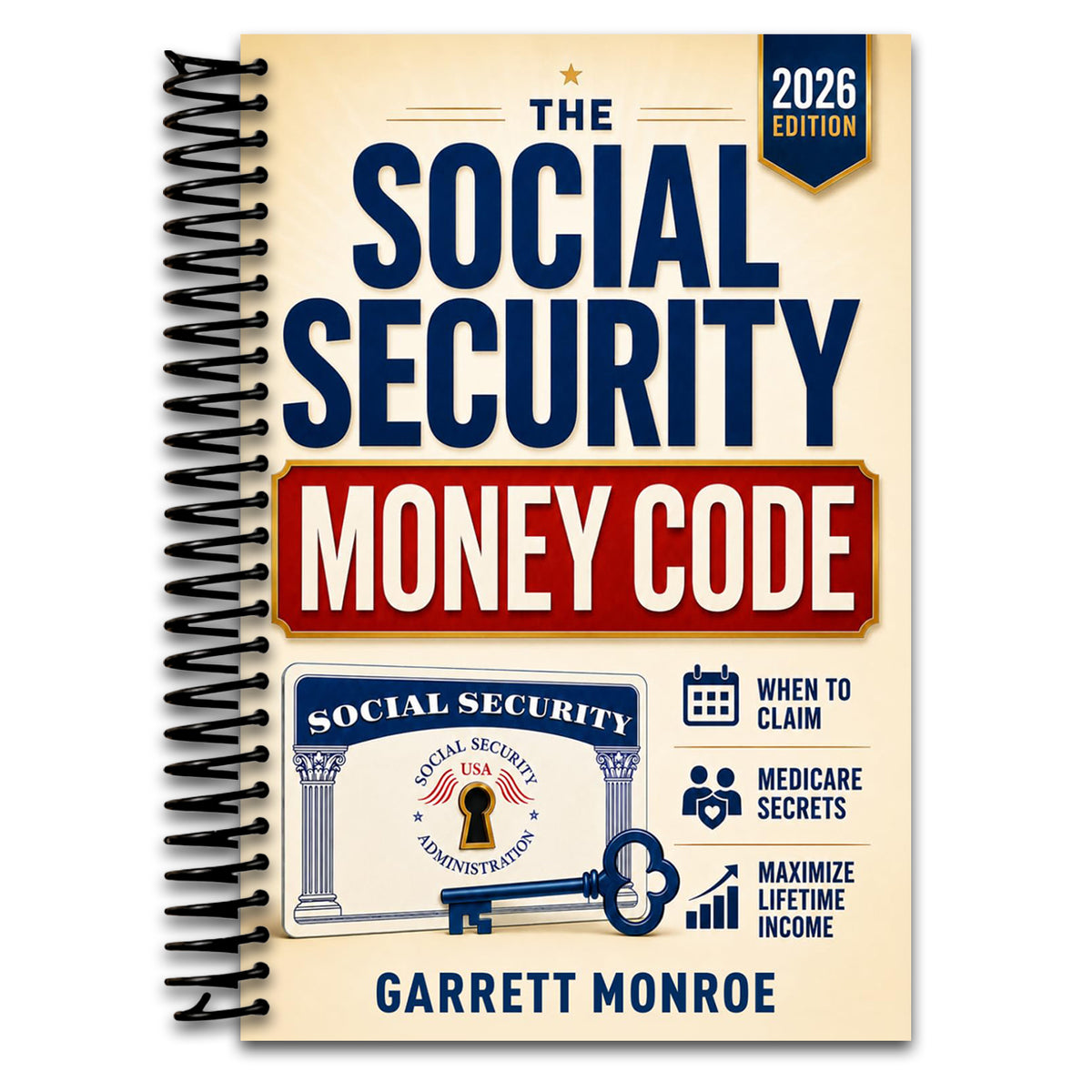 The Social Security Money Code: How to Choose the Right Time to Claim, Avoid Costly Medicare & Tax Mistakes + Maximize Every Dollar of Retirement Income You’ve Earned (Spiral bound) Happy Coil spiral bound book
