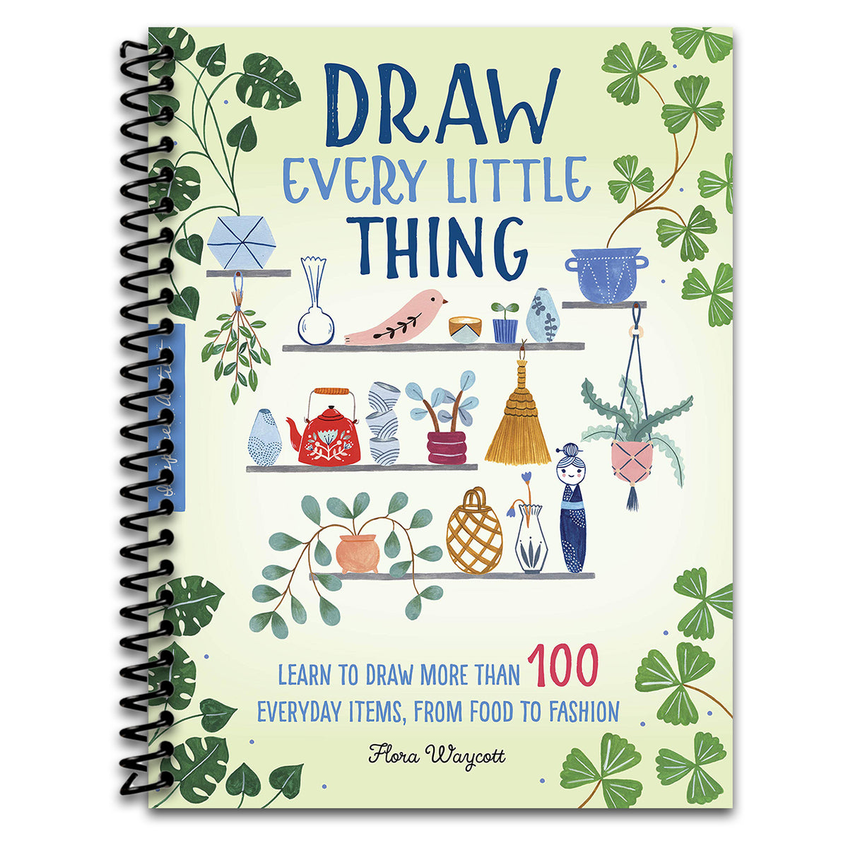 Draw Every Little Thing: Learn to draw more than 100 everyday items, from food to fashion (Volume 1) (Inspired Artist, 1)   (Spiral bound)