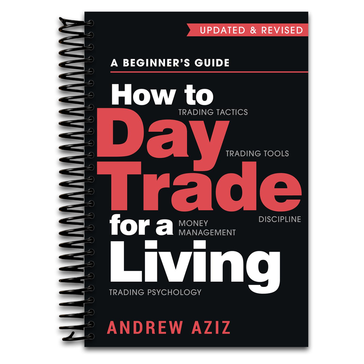 How to Day Trade for a Living: A Beginner’s Guide to Trading Tools and Tactics, Money Management, Discipline and Trading Psychology (Stock Market Trading and Investing) (Spiral bound) Happy Coil spiral bound book