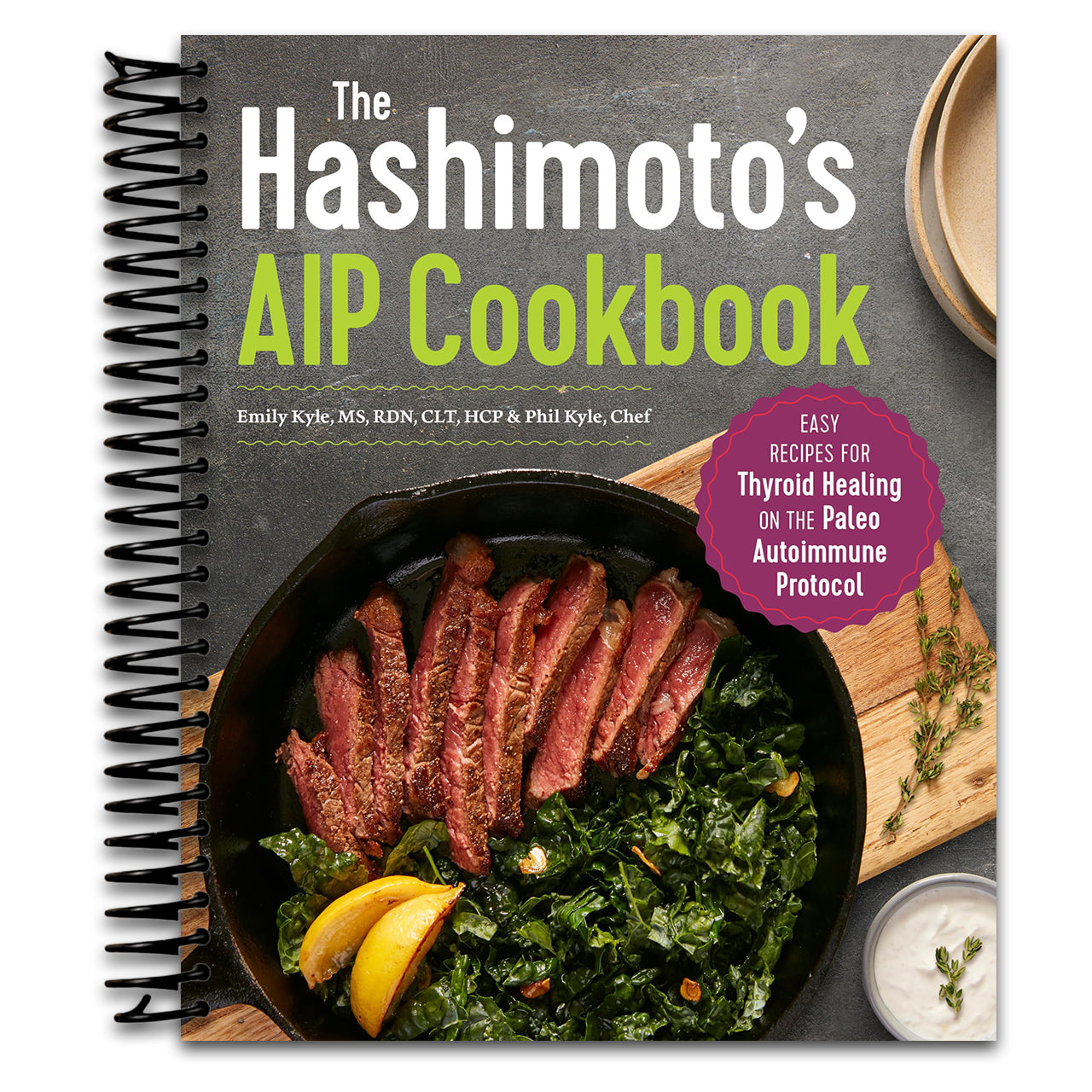 The Hashimoto's AIP Cookbook: Easy Recipes for Thyroid Healing on the Paleo Autoimmune Protocol   (Spiral bound)