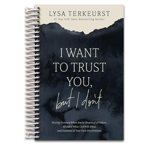I Want to Trust You, but I Don't: Moving Forward When You’re Skeptical of Others, Afraid of What God Will Allow, and Doubtful of Your Own Discernment   (Spiral bound)