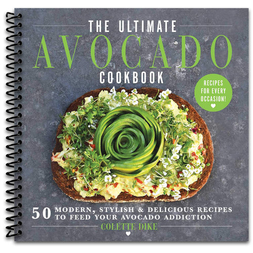 The Ultimate Avocado Cookbook: 50 Modern, Stylish & Delicious Recipes to Feed Your Avocado Addiction   (Spiral bound)