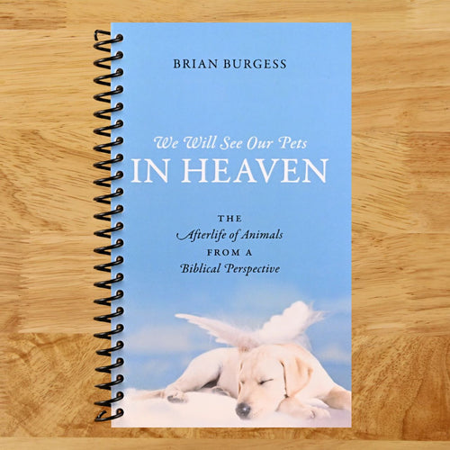 We Will See Our Pets in Heaven: The Afterlife of Animals from a Biblical Perspective (Spiral bound) Happy Coil spiral bound book