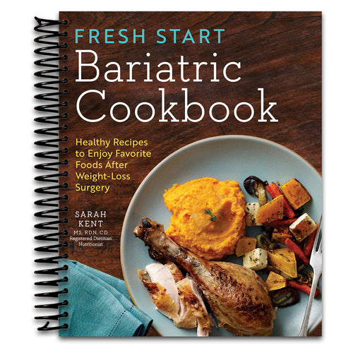 Fresh Start Bariatric Cookbook: Healthy Recipes to Enjoy Favorite Foods After Weight-Loss Surgery   (Spiral bound)