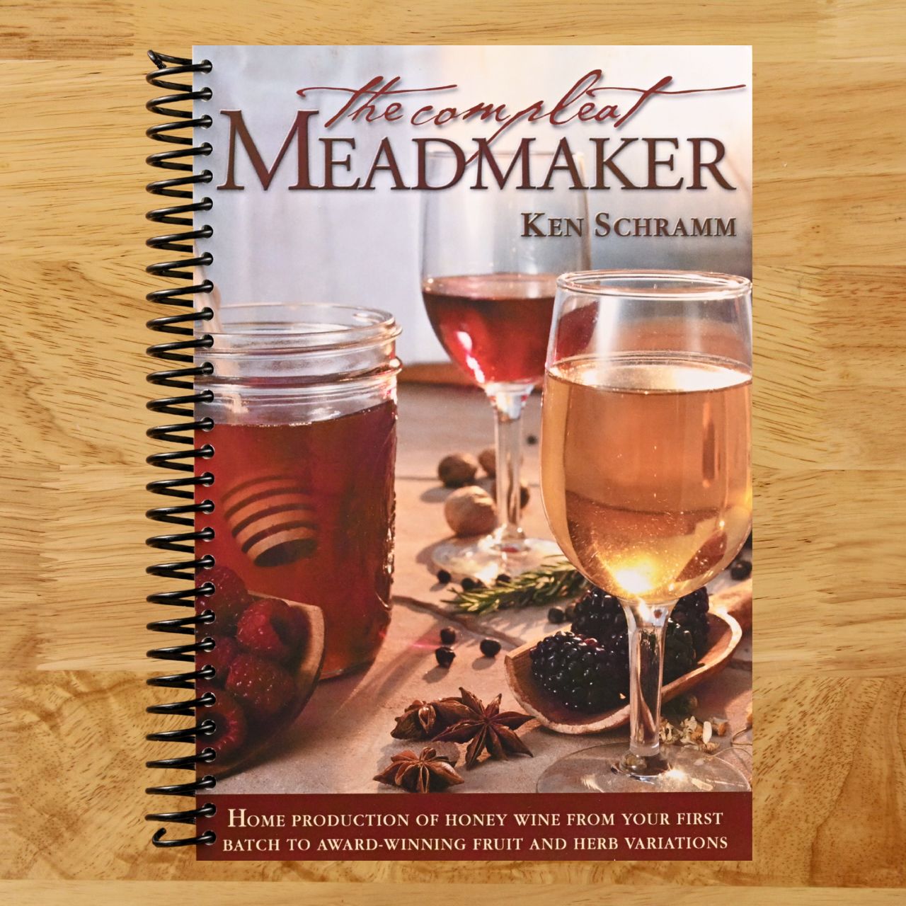 The Compleat Meadmaker : Home Production of Honey Wine From Your First Batch to Award-winning Fruit and Herb Variations (Spiral bound) Happy Coil spiral bound book