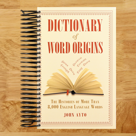 Dictionary of Word Origins: The Histories of More Than 8,000 English-Language Words   (Spiral bound)