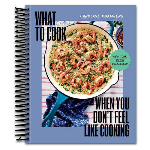 What to Cook When You Don't Feel Like Cooking - A Cookbook
