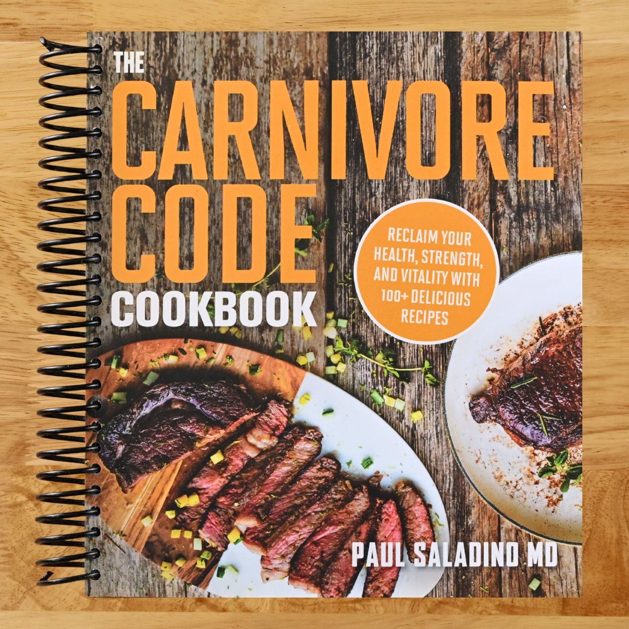 The Carnivore Code Cookbook: Reclaim Your Health, Strength, and Vitality with 100+ Delicious Recipes (Spiral bound) Happy Coil spiral bound book