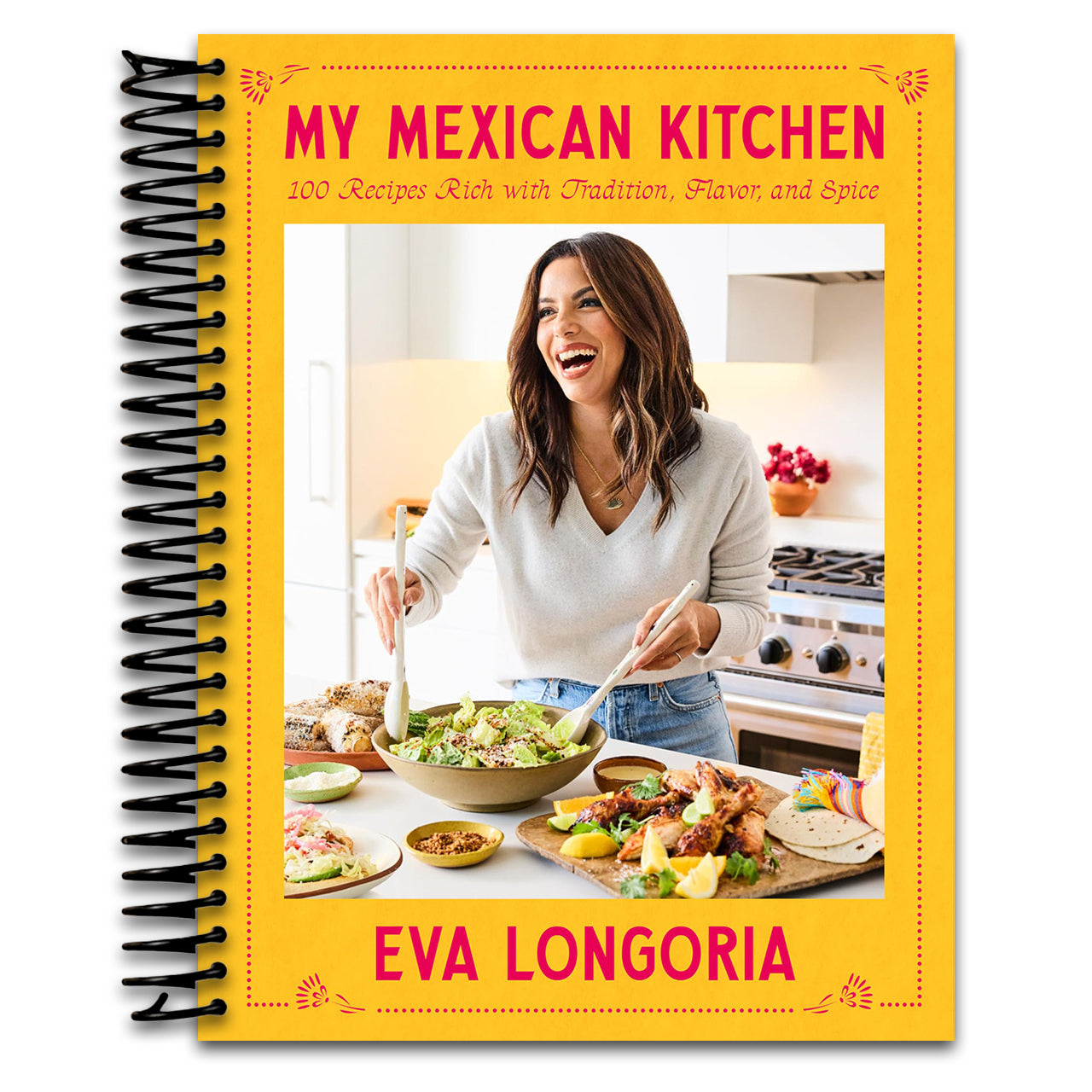 My Mexican Kitchen: 100 Recipes Rich with Tradition, Flavor, and Spice: A Cookbook (Spiral bound) Happy Coil spiral bound book
