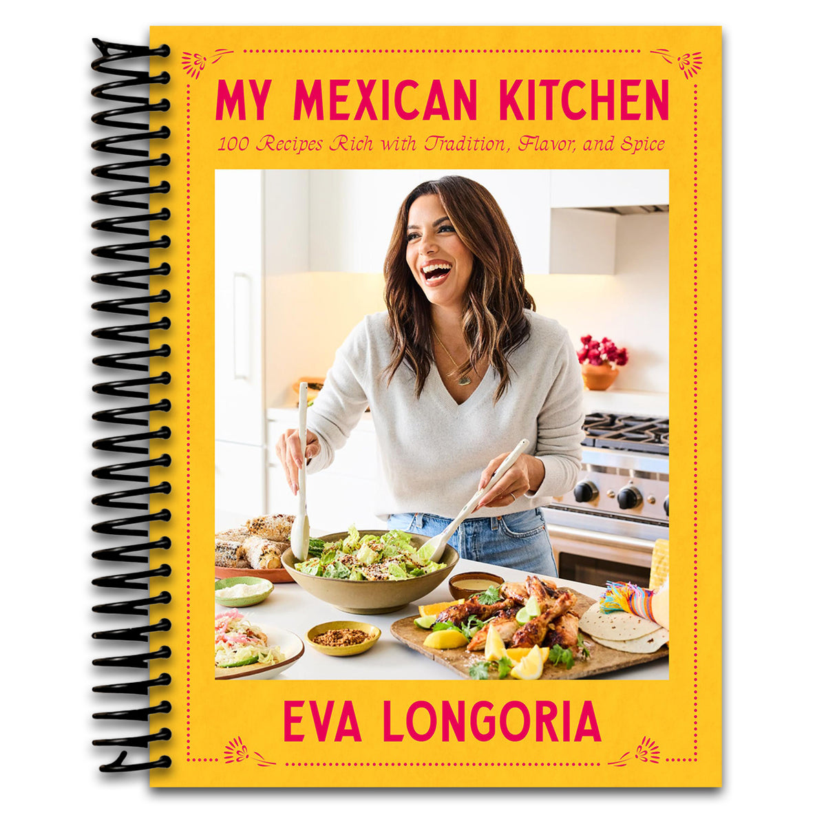 My Mexican Kitchen: 100 Recipes Rich with Tradition, Flavor, and Spice: A Cookbook (Spiral bound) Happy Coil spiral bound book