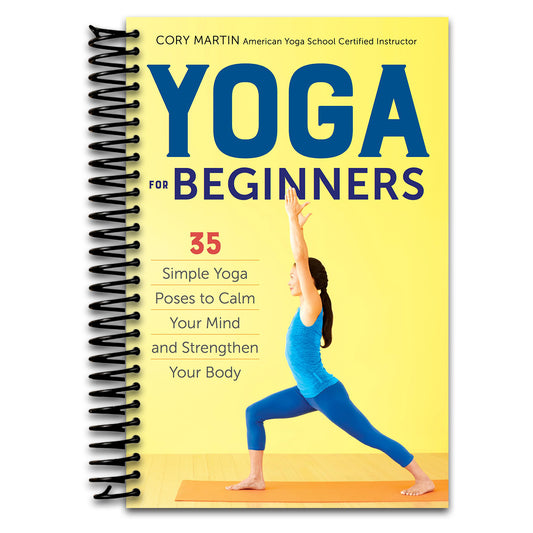 Yoga for Beginners: Simple Yoga Poses to Calm Your Mind and Strengthen Your Body   (Spiral bound)