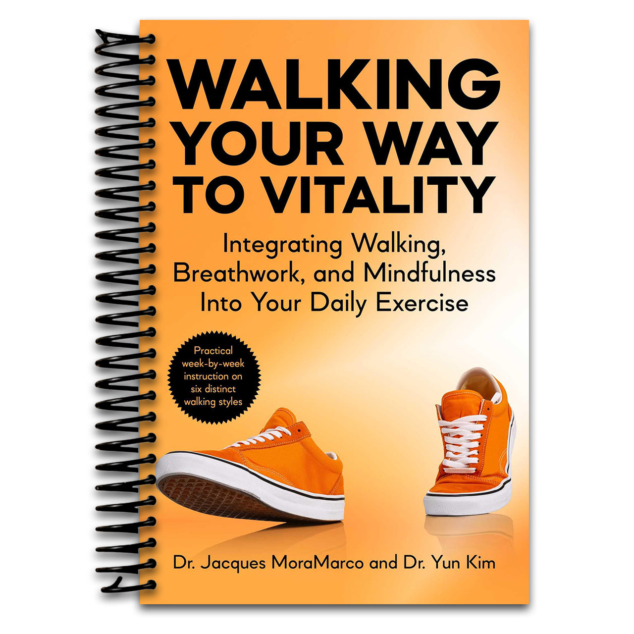 Walking Your Way to Vitality: Integrating Walking, Breathwork, and Mindfulness Into Your Daily Exercise (Spiral bound) Happy Coil spiral bound book