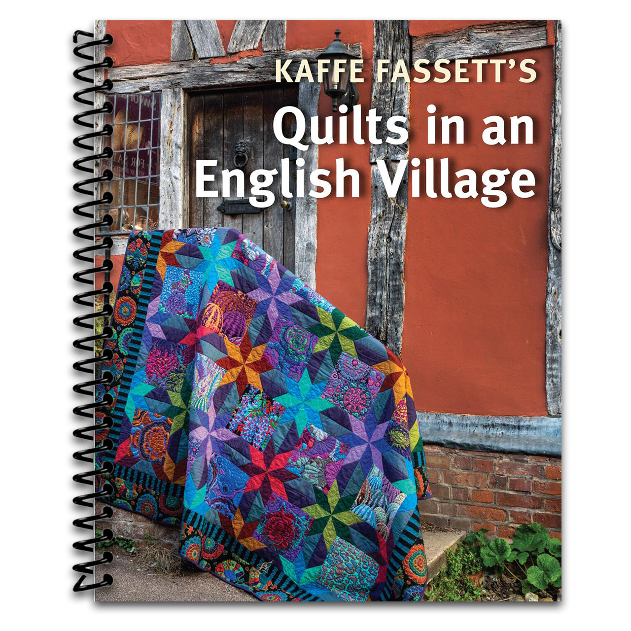 Kaffe Fassett's Quilts in an English Village: New quilt designs photographed against English village backdrops for color-soaked inspiration.   (Spiral bound)