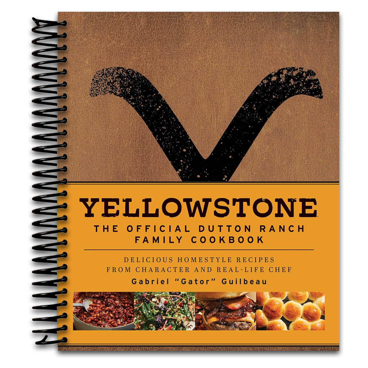 Yellowstone: The Official Dutton Ranch Family Cookbook: Delicious Homestyle Recipes from Character and Real-Life Chef Gabriel "Gator" Guilbeau   (Spiral bound)