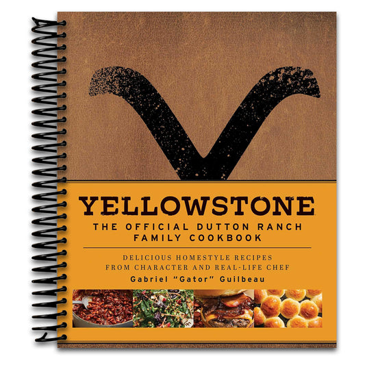 Yellowstone: The Official Dutton Ranch Family Cookbook: Delicious Homestyle Recipes from Character and Real-Life Chef Gabriel "Gator" Guilbeau   (Spiral bound)
